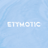 ETYMOTIC